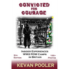 Convicted for Courage: A Conscientious Objector finds the POW camps in Britain 1940-1950. - Paperback