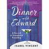 Dinner with Edward: A Story of an Unexpected Friendship - Paperback