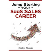 Jump Starting your SaaS Sales Career - Paperback