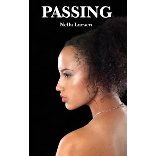 Passing: A Harlem Renaissance Classic of Race, Identity, and Social Performance - Hardcover
