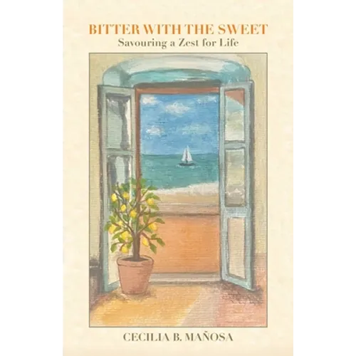Bitter with the Sweet: Savouring a Zest for Life - Paperback