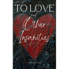 To Love and Other Insanities - Paperback