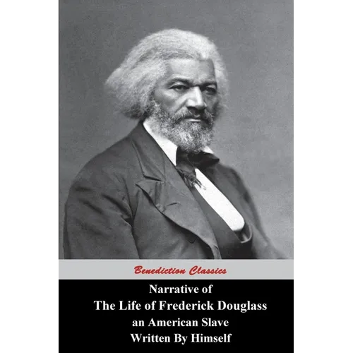 Narrative Of The Life Of Frederick Douglass, An American Slave, Written by Himself - Paperback