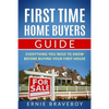 First Time Home Buyers Guide: Everything You Need To Know Before Buying Your First House - Paperback