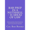 Bar Prep In A Nutshell - 11 Areas of Law: Criminal law Criminal Procedure Community Property Professional Conduct Corporations law Remedies Agency Con - Paperback