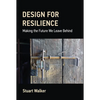 Design for Resilience: Making the Future We Leave Behind - Hardcover