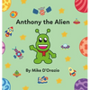 Anthony the Alien - Hardcover