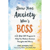 Show Your Anxiety Who's Boss: A Three-Step CBT Program to Help You Reduce Anxious Thoughts and Worry - Paperback