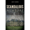 Scandalous Newport, Rhode Island - Hardcover