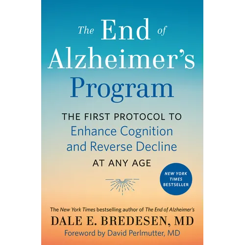 The End of Alzheimer's Program: The First Protocol to Enhance Cognition and Reverse Decline at Any Age - Hardcover