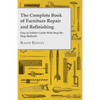 The Complete Book of Furniture Repair and Refinishing - Easy to Follow Guide With Step-By-Step Methods - Hardcover