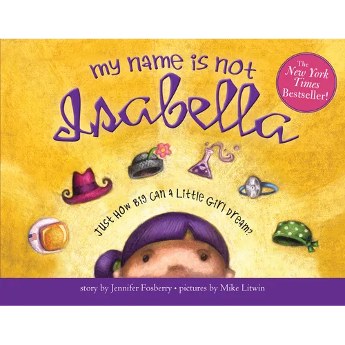 My Name Is Not Isabella: Just How Big Can a Little Girl Dream? - Paperback
