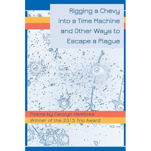 Rigging a Chevy into a Time Machine and Other Ways to Escape a Plague - Paperback