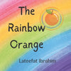 The Rainbow Orange: Fun Way to Learn the Colors of the Rainbow - Paperback