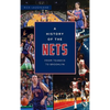 History of the Nets: From Teaneck to Brooklyn - Hardcover