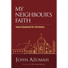 My Neighbour's Faith: Islam Explained for Christians - Paperback