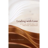 Leading with Love: Spiritual Disciplines for Practical Leadership - Paperback