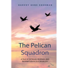 The Pelican Squadron: A Tale Of Intrigue, Revenge, and Redemption In Silicon Valley - Paperback