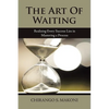 The Art of Waiting: Realising Every Success Lies in Mastering a Process - Paperback