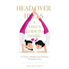 Head Over Heels: A Yogi's Guide To Dating: A cheeky, mindblowing roadmap to relationships - Paperback