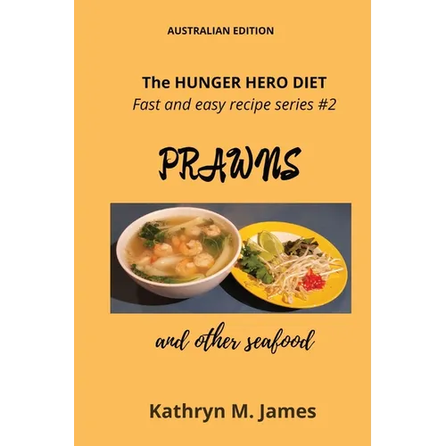 The HUNGER HERO DIET - Fast and easy recipe series #2: PRAWNS and other seafood - Paperback
