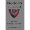 Pro Bono Publico: Policing in the 21St Century - Hardcover