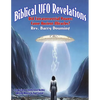Biblical UFO Revelations: Did Extraterrestrial Powers Cause Ancient Miracles? - Paperback