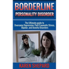 Borderline Personality Disorder: : The Ultimate guide to Overcome Depression, Post Traumatic Stress, Bipolar, and Anxiety Disorders - Paperback