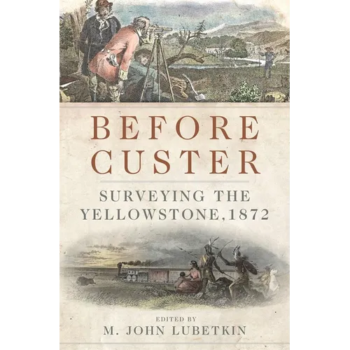 Before Custer: Surveying the Yellowstone, 1872 Volume 33 - Hardcover