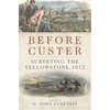 Before Custer: Surveying the Yellowstone, 1872 Volume 33 - Hardcover