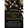 Hoodoo and Voodoo: Secrets of Folk Magic, Rootwork, Witchcraft, Mojo, Conjuration, Haitian Vodou and New Orleans Voodoo - Paperback