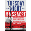 Tuesday Night Massacre: Four Senate Elections and the Radicalization of the Republican Party - Paperback