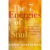 The 7 Energies of the Soul: Awaken Your Inner Creator, Healer, Warrior, Lover, Artist, Explorer, and Master - Paperback