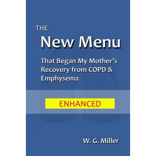 The New Menu That Began My Mother's Recovery from COPD & Emphysema - Paperback