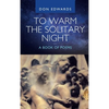 To Warm the Solitary Night - a Book of Poems - Hardcover