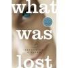 What Was Lost - Paperback