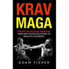 Krav Maga: The Art of Tactical Survival: Tried and Tested Solutions to Realistic Scenarios - Paperback