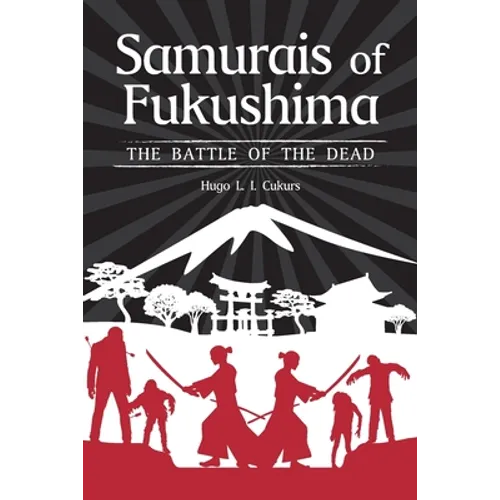 Samurais of Fukushima: The battle of the dead - Paperback