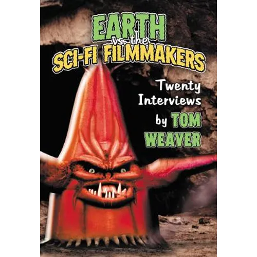 Earth vs. the Sci-Fi Filmmakers: 20 Interviews - Paperback