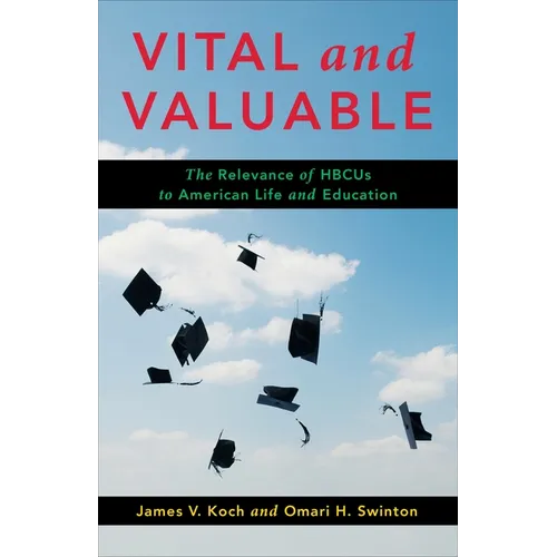 Vital and Valuable: The Relevance of Hbcus to American Life and Education - Paperback