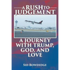 A Rush to Judgement: A Journey with Trump, God, and Love - Paperback