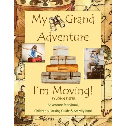 My Grand Adventure I'm Moving! Adventure Storybook, Children's Packing Guide: & Activity Book (Large 8.5 x 11) Moving Book for Kids in all Departments - Paperback