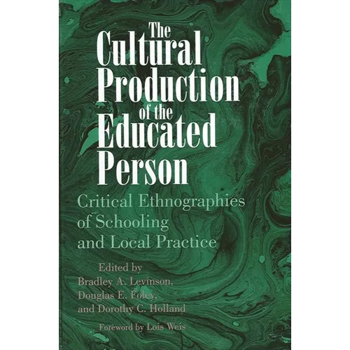 The Cultural Production of the Educated Person: Critical Ethnographies of Schooling and Local Practice - Paperback