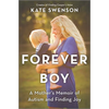 Forever Boy: A Mother's Memoir of Autism and Finding Joy - Hardcover