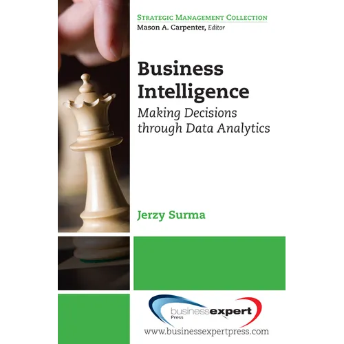 Business Intelligence: Making Decisions Through Data Analytics - Paperback