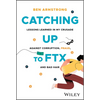 Catching Up to Ftx: Lessons Learned in My Crusade Against Corruption, Fraud, and Bad Hair - Hardcover