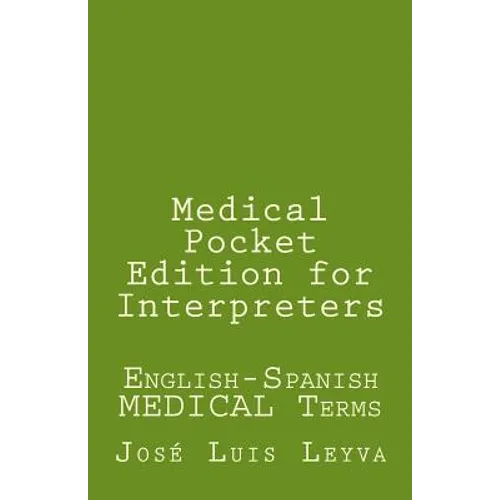 Medical Pocket Edition for Interpreters: English-Spanish MEDICAL Terms - Paperback