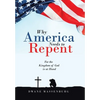 Why America Needs to Repent: For the Kingdom of God Is at Hand - Hardcover