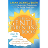 The Gentle Parenting Book: How to Raise Calmer, Happier Children from Birth to Seven - Paperback