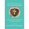 Guard Your Heart with All Diligence, for out of the Heart Flows the Issues of Life - Paperback